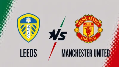 Leeds United vs Manchester United prediction tips and odds | 12/08/2026