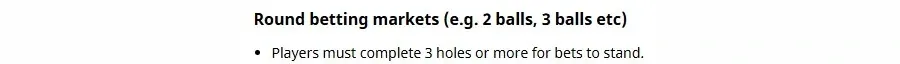 Betfair golf rules, Round betting markets section, stating that players must complete 3 holes or more for bets to stand